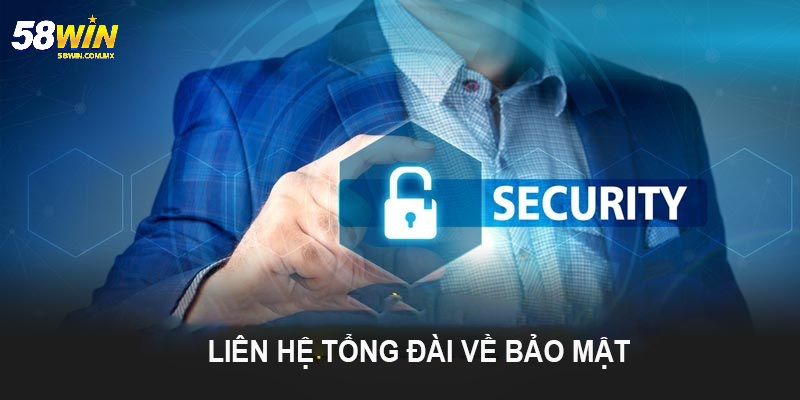 Chính Sách Bảo Mật 5 Liên hệ tổng đài khi cần hỗ trợ về bảo mật